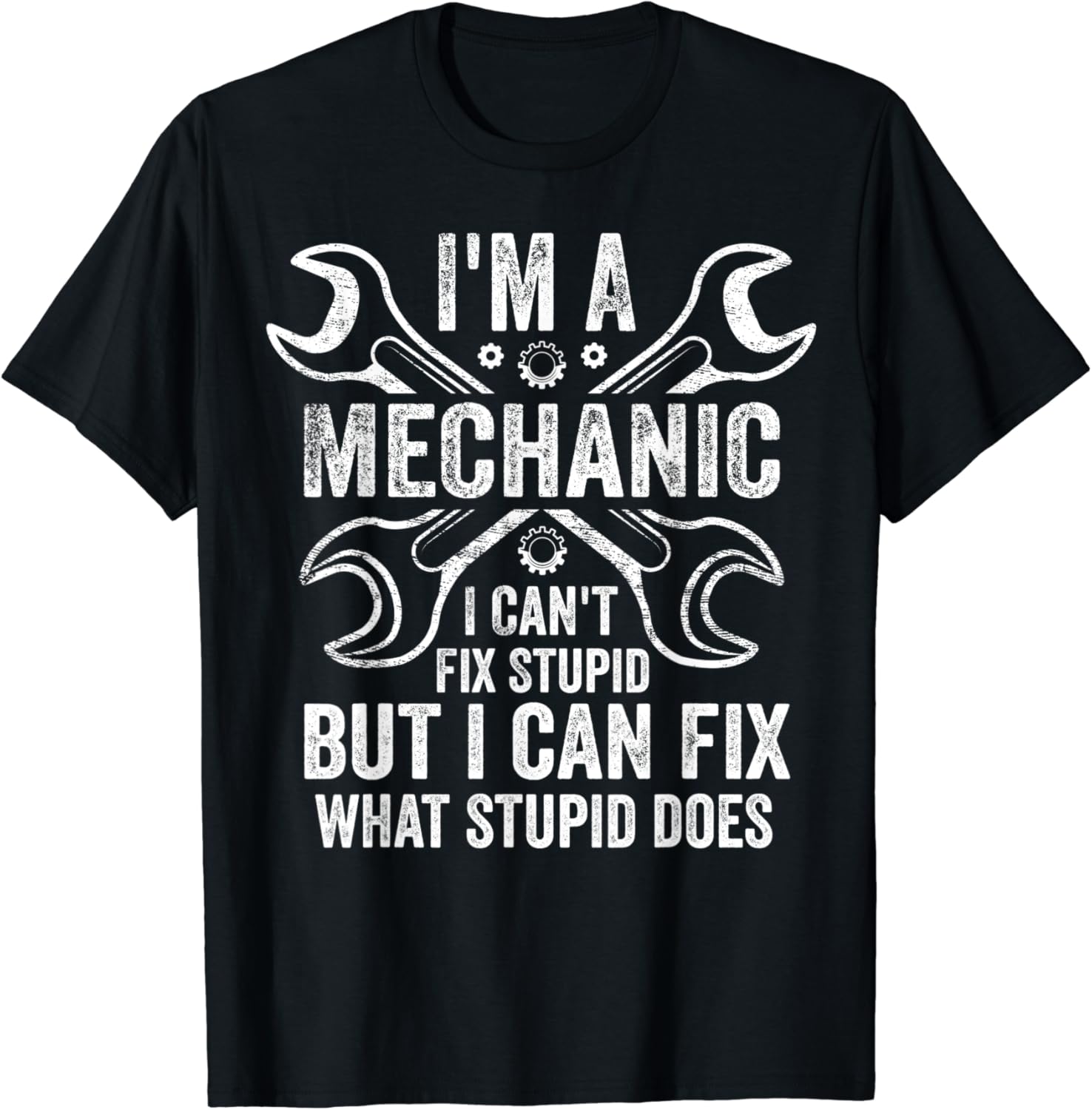 Mens I'm A Mechanic I Can't Fix Stupid I Can Fix What